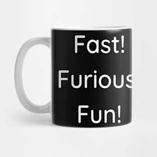 Fast! Furious! Fun! Mug